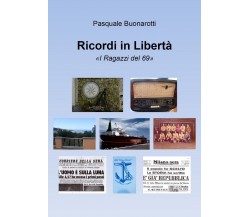 Ricordi in Libertà	 di Pasquale Buonarotti,  2019,  Youcanprint