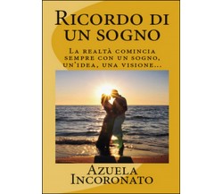 Ricordo di un sogno	 di Azuela Incoronato,  2015,  Youcanprint