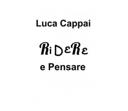Ridere e Pensare di Luca Cappai, 2023, Youcanprint