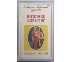 Rifiutare con un sì	di Suzanne Sherrill, 1984, Armando Curcio Editore