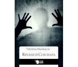 Riflessi di coscienza	 di Valentina Mandraccio,  2016,  Lettere Animate Editore