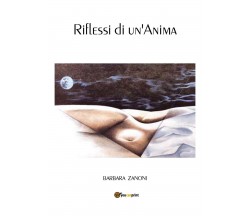 Riflessi di un’anima	 di Barbara Zanoni,  2018,  Youcanprint