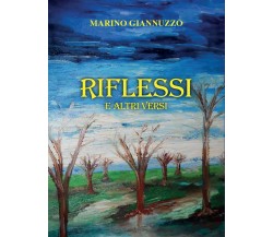 Riflessi e altri versi di Marino Giannuzzo,  2015,  Youcanprint