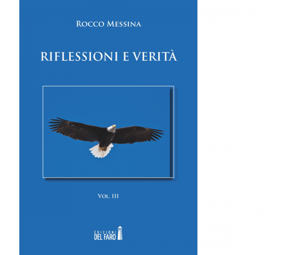 Riflessioni e verità vol.3 di Rocco Messina - Edizioni Del Faro, 2018