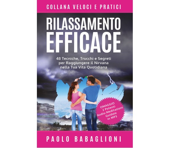 Rilassamento Efficace. 48 Tecniche, Trucchi e Segreti per Raggiungere il Nirvana