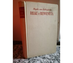 Rilke e Benvenuta	 di Von Hattingberg Magda,  1949,  Sansoni Editori-F