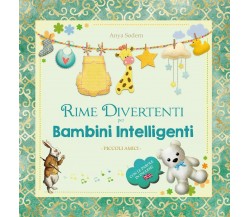 Rime Divertenti per Bambini Intelligenti - Piccoli Amici, Anya Sødern,  2021