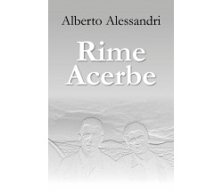 Rime acerbe di Alberto Alessandri,  2017,  Youcanprint