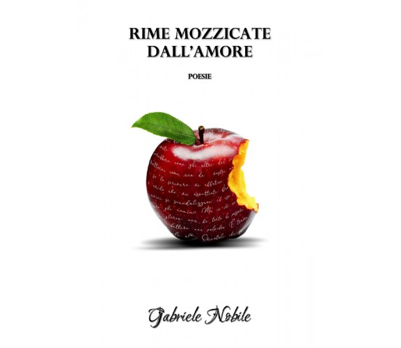 Rime mozzicate dall’amore di Gabriele Nobile,  2020,  Youcanprint