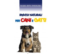 Rimedi naturali per Cani e Gatti	 di Maria Rita Insolera,  2020,  Youcanprint