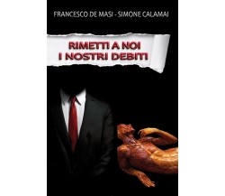 Rimetti a noi i nostri debiti	 di Francesco De Masi, Simone Calamai,  2017,  You