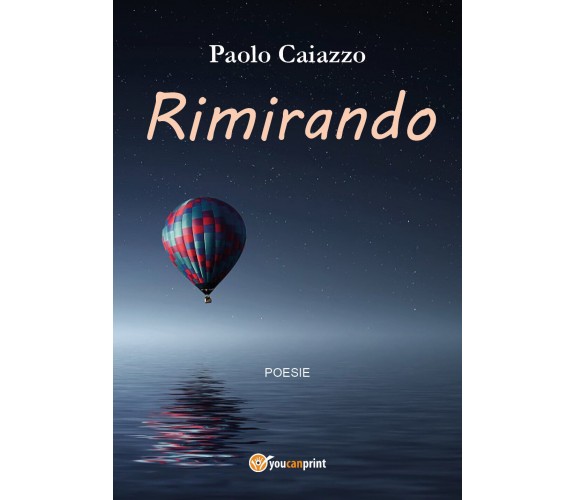 Rimirando di Paolo Caiazzo,  2019,  Youcanprint