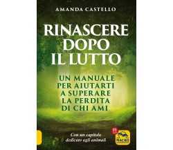 Rinascere dopo il lutto di Amanda Castello,  2022,  Macro Edizioni