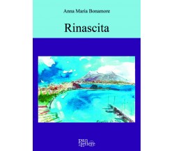 Rinascita di Anna Maria Bonamore,  2020,  Pandilettere Edizioni