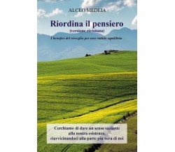 Riordina il Pensiero (edizione rivisitata) di Alceo Medeia, 2023, Youcanprint