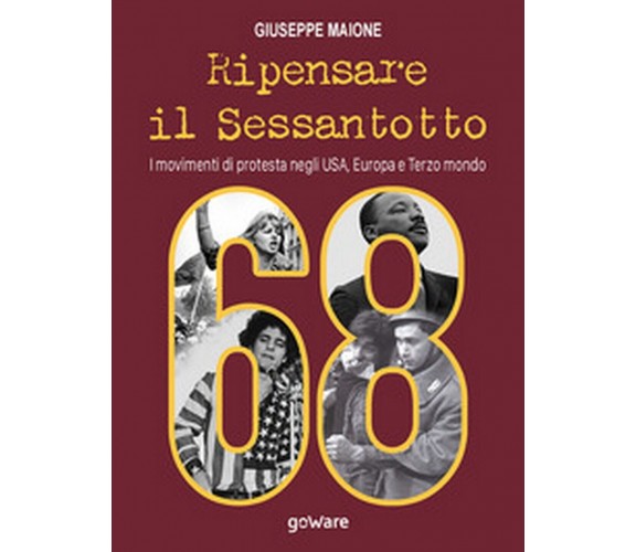 Ripensare il sessantotto. I movimenti di protesta negli USA, Europa e terzo mond