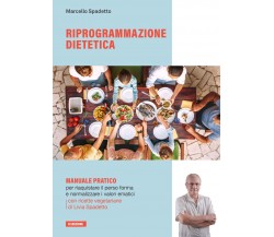 Riprogrammazione dietetica di Marcello Spadetto,  2021,  Youcanprint