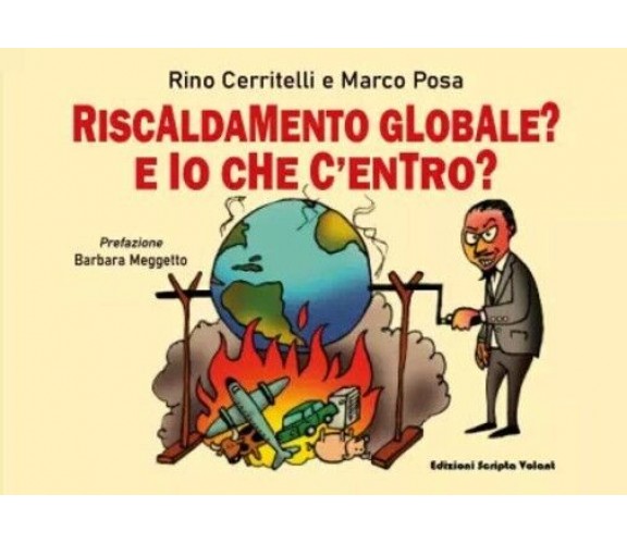 Riscaldamento globale. E io che c’entro? di Rino Cerritelli, Marco Posa, 2023,