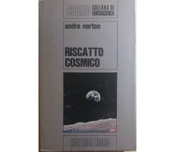 Riscatto cosmico di Andre Norton, 1976, Editrice Nord