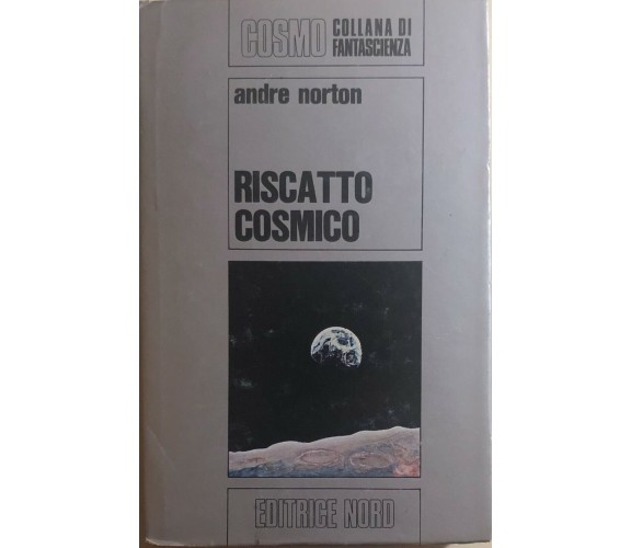 Riscatto cosmico di Andre Norton, 1976, Editrice Nord