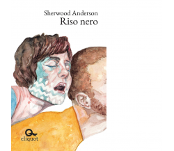 Riso nero - Sherwood Anderson-Cliquot, 2016