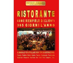 Ristorante. Come riempirlo di clienti 365 giorni l’anno - ER