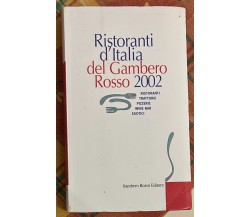 Ristoranti d'Italia del Gambero Rosso 2002 di AA.VV., 2001, Gambero Rosso