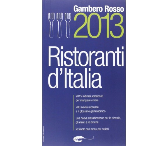 Ristoranti d’Italia del Gambero Rosso 2013 - Aa.vv.,  2013,  Gambero Rosso 