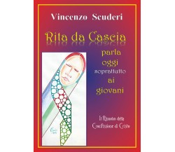 Rita da Cascia parla oggi soprattutto ai giovani	 di Vincenzo Scuderi,  2019