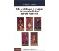 Riti, mitologia e magia in Europa all'inizio dell'età moderna - Monter - 1992