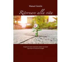 Ritornare alla Vita. Scegliere di vivere nonostante i fattori circostanti è già 