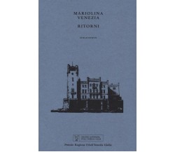 Ritorni di Mariolina Venezia, 2023, Accademia Degli Incolti