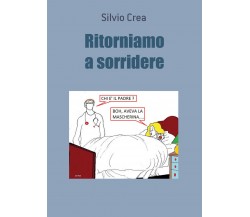 Ritorniamo a sorridere di Silvio Crea,  2021,  Youcanprint