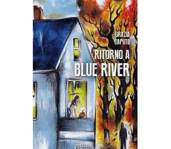 Ritorno a Blue River	 di Grazia Caputo,  2018,  Officina Milena