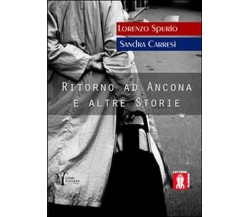 Ritorno ad Ancona e altre storie	 di Lorenzo Spurio, Sandra Carresi, A. Ronzulli