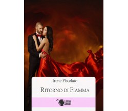 Ritorno di Fiamma	 di Irene Pistolato,  2016,  Lettere Animate Editore