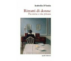 Ritratti di donne. Fra storia e vita privata di Isabella D’Isola, 2020, Apoll