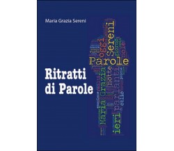 Ritratti di parole	 di Maria Grazia Sereni,  2015,  Universitas Studiorum