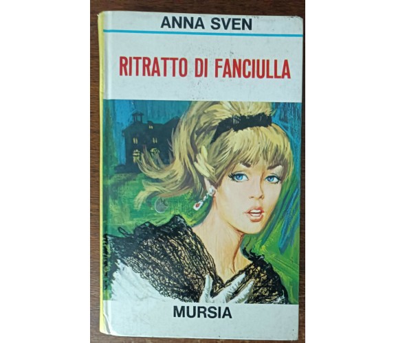 Ritratto di fanciulla - Anna Sven - Mursia, 1973 - A