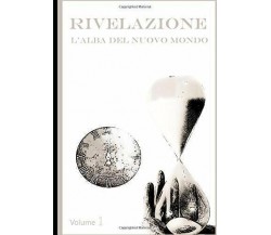 Rivelazione: l’alba Del Nuovo Mondo - di J. W. Congregation,  2019,  Indipendent