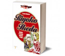 Riyoko Ikeda	 di Claudia Barrera,  Iacobelli Editore