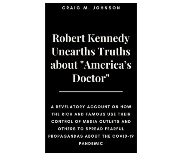 Robert Kennedy Unearths Truths about “America’s Doctor”: A Revelatory Account on