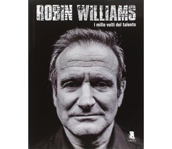 Robin Williams - I mille volti del talento - Aa. Vv. - 2014 - Gargoyle - lo