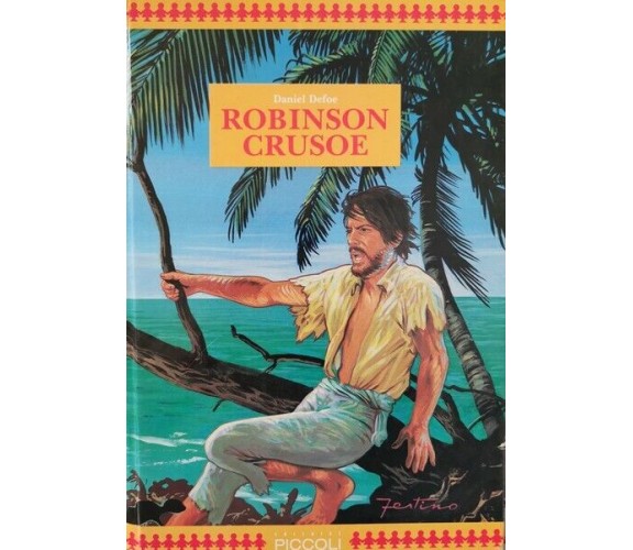 Robinson Crusoe  di Daniel Dafoe,  1989,  Editrice Piccoli - ER
