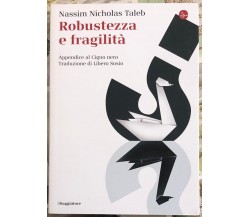 Robustezza e fragilità. Che fare? Il Cigno nero tre anni dopo di Nassim Nichola