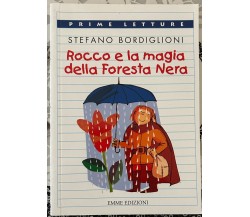 Rocco e la magia della foresta nera di Stefano Bordiglioni, 2013, Emme Edizio