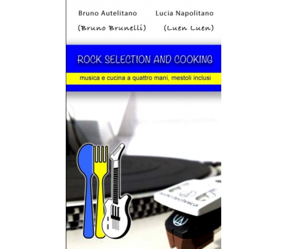 Rock Selection and Cooking: musica e cucina a quattro mani, mestoli inclusi di B