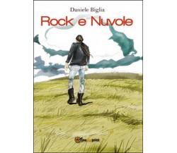 Rock e nuvole	 di Daniele Biglia,  2016,  Youcanprint