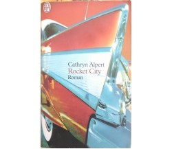 Rocket City (in lingua francese)  di Cathryn Alpert,  1999,  J’Ai Lu