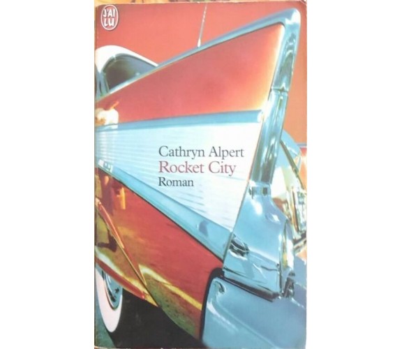 Rocket City (in lingua francese)  di Cathryn Alpert,  1999,  J’Ai Lu